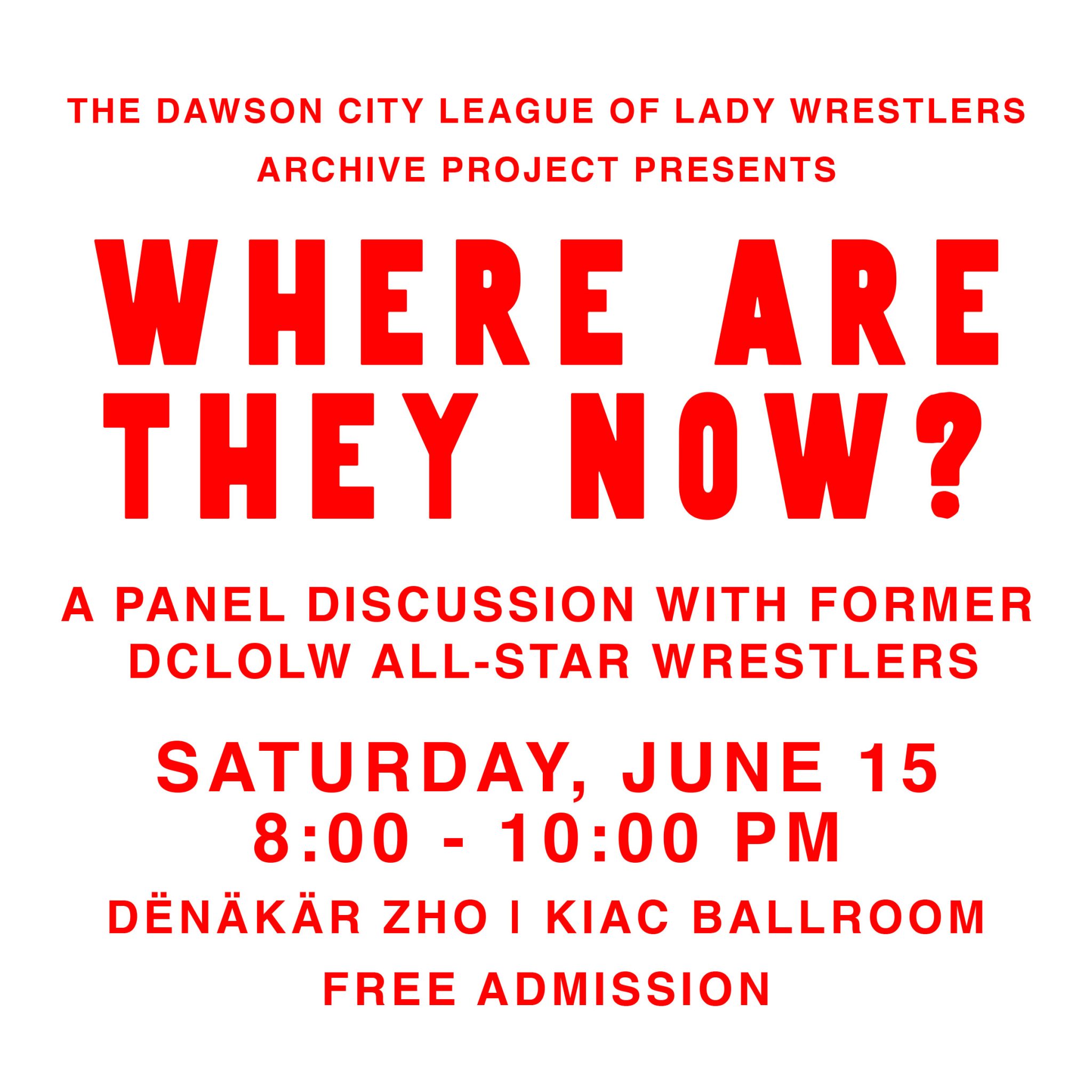 Where are they now? A panel discussion with former DCLOLW All-Star Wrestlers. Sat June 15, 8 to 10pm. KIAC Ballroom. Free.