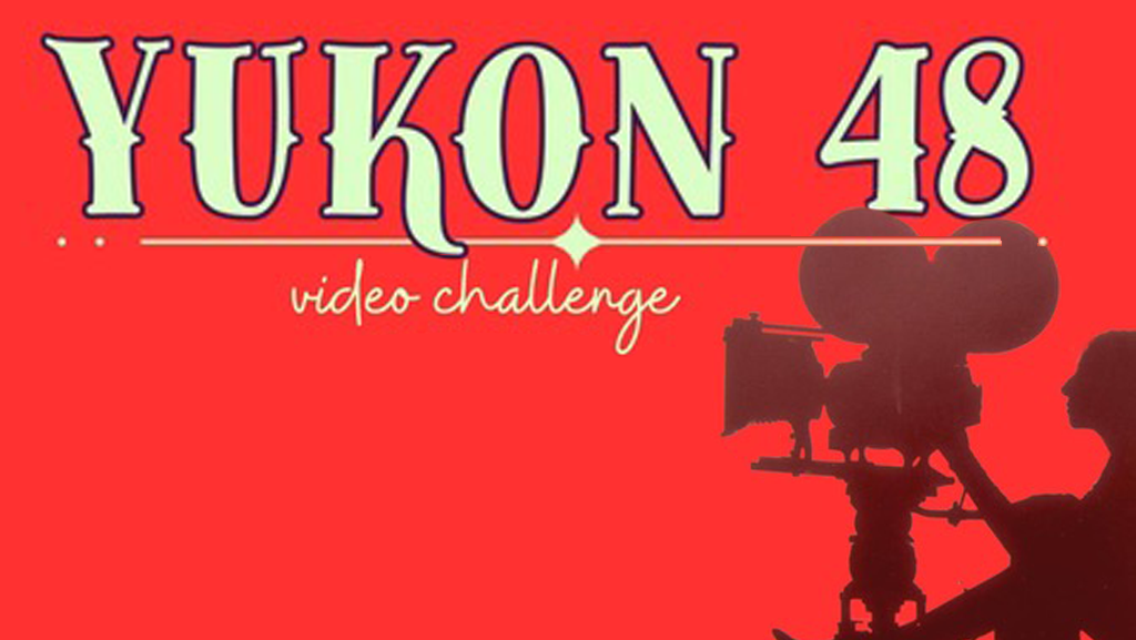 Yukon48 Video Challenge November 1-3