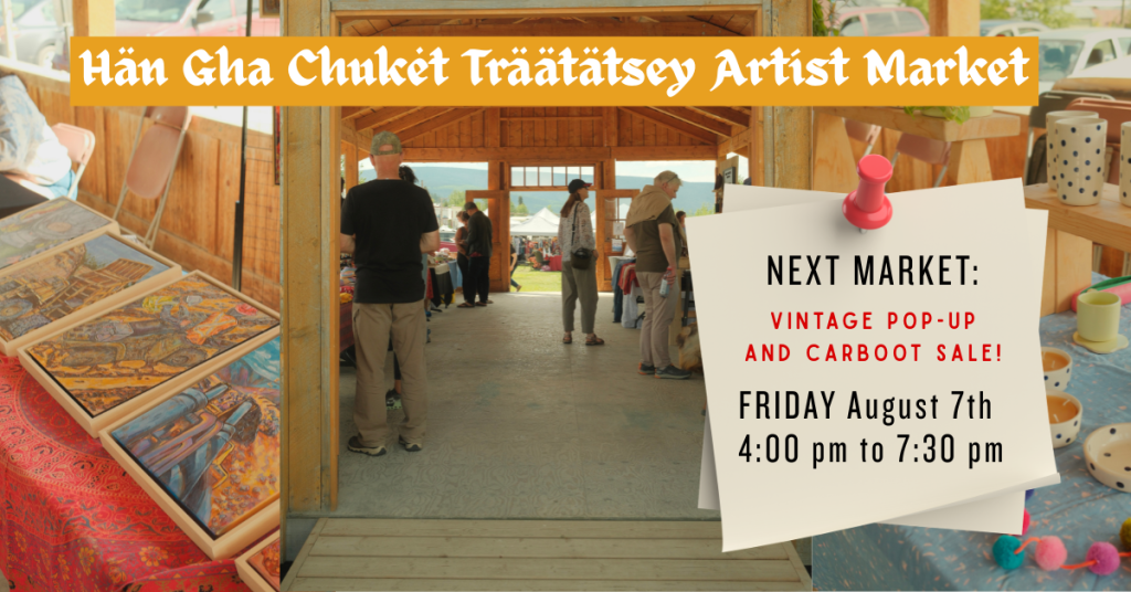 Hän Ghả Chukėt Träätätsey Artist Market – SIGN UP NOW!