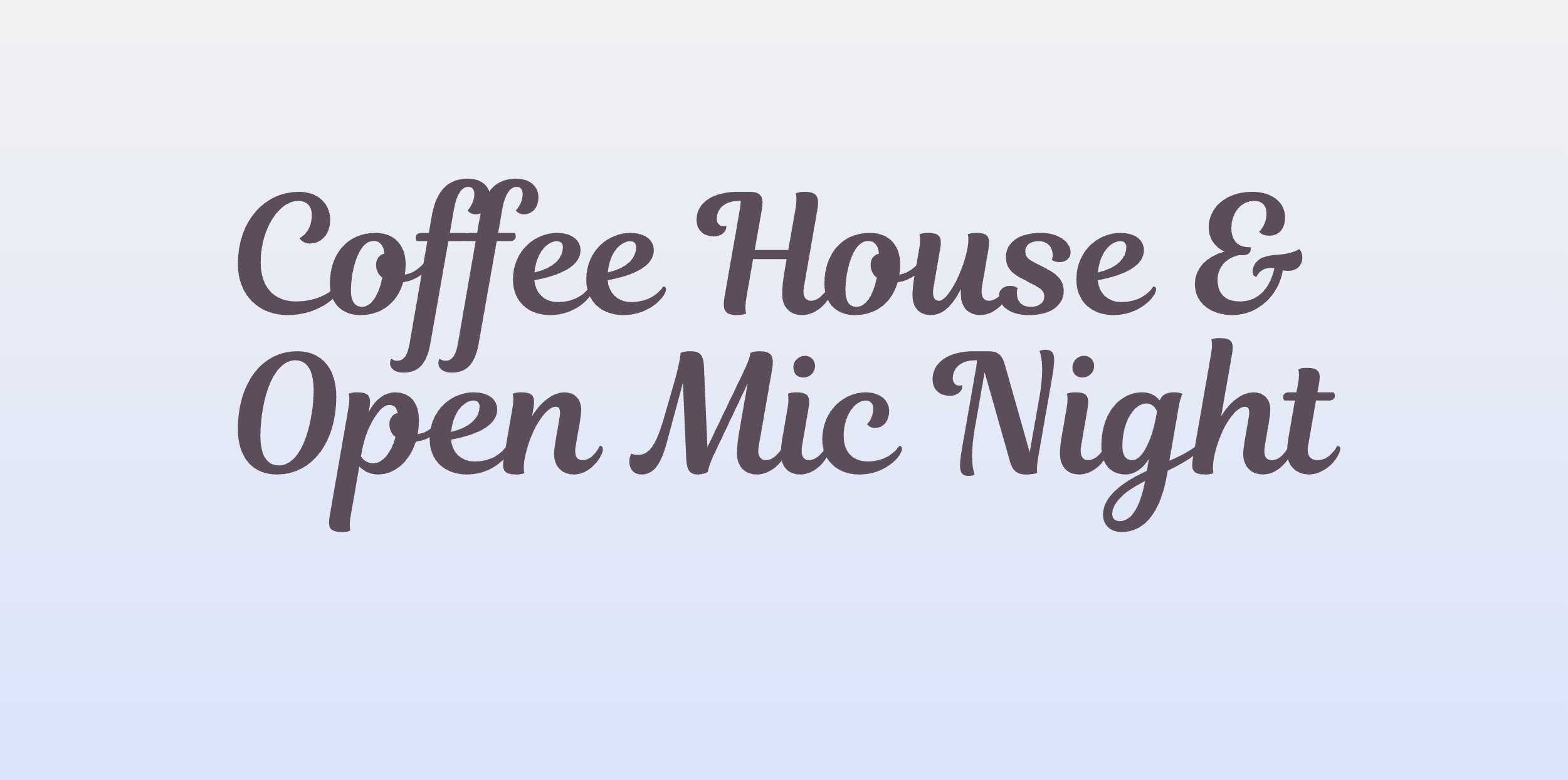 Coffee House & Open Mic Night